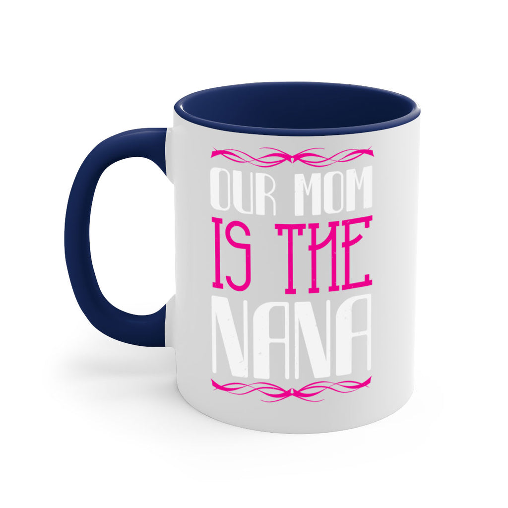 our mom is the nana 100#- grandma-Mug / Coffee Cup