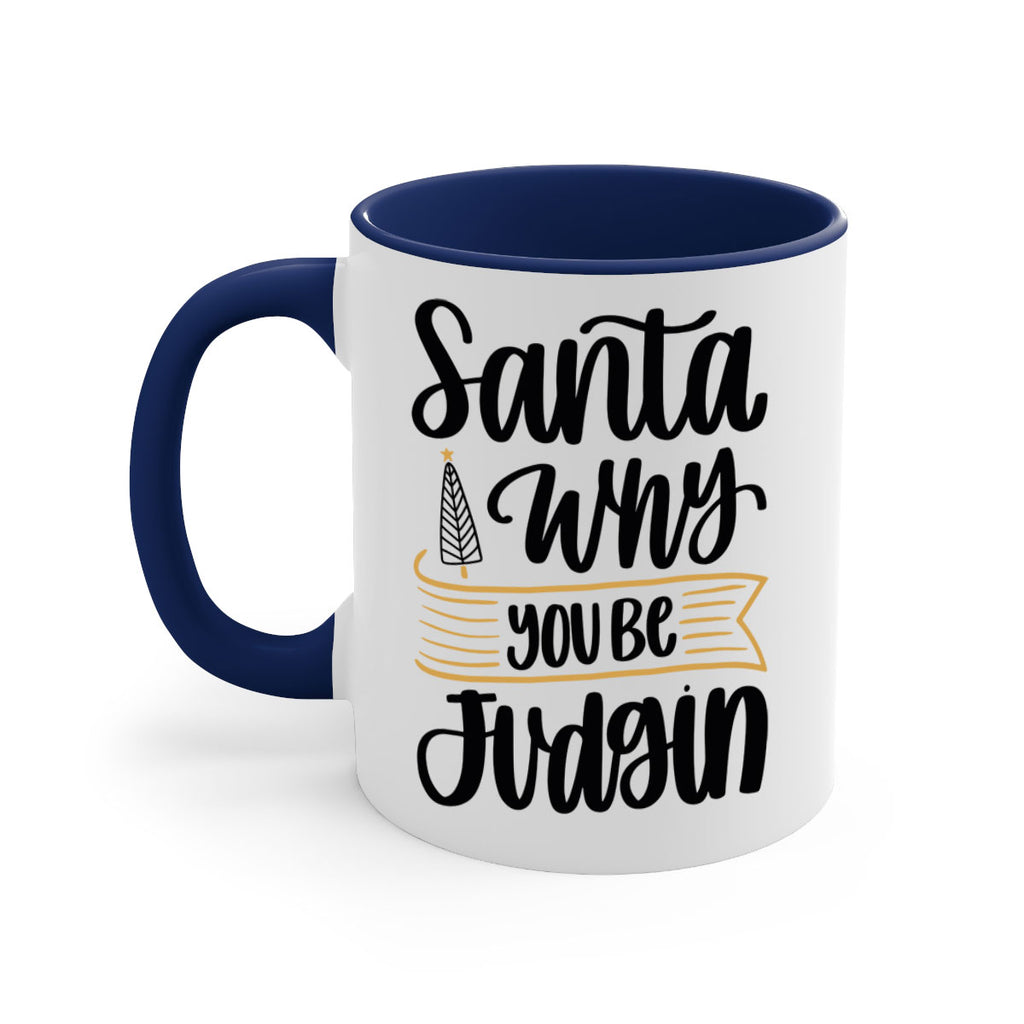 santa why you be judgin 58#- christmas-Mug / Coffee Cup