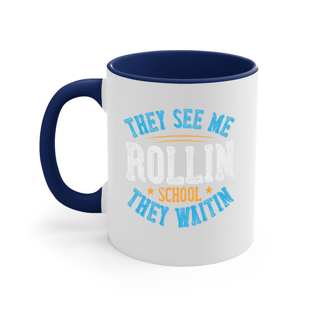 they see me rollin school they waitin Style 12#- bus driver-Mug / Coffee Cup