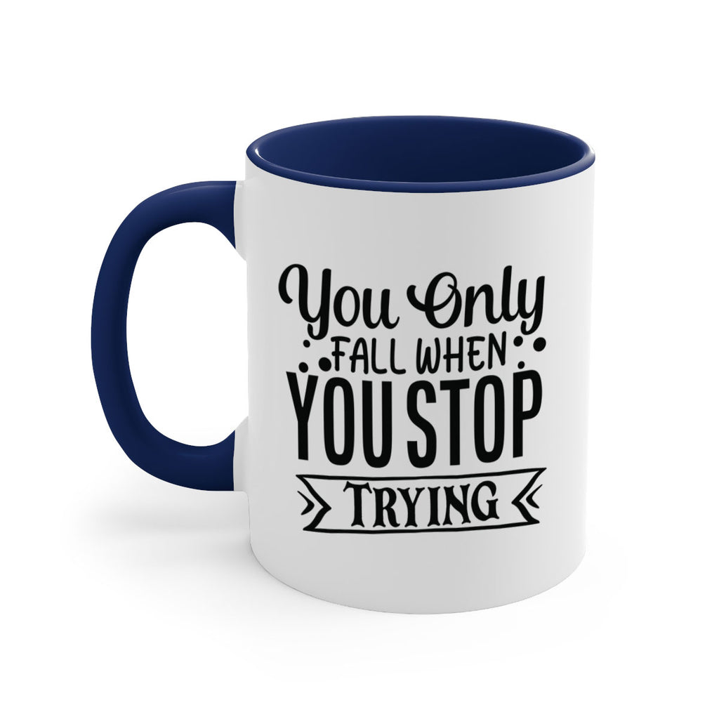you only fall when you stop trying Style 56#- motivation-Mug / Coffee Cup