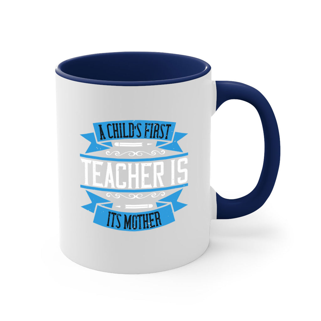 A child’s first teacher is its mother Style 113#- teacher-Mug / Coffee Cup