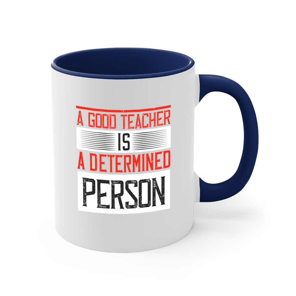 A good teacher is a determined person Style 112#- teacher-Mug / Coffee Cup