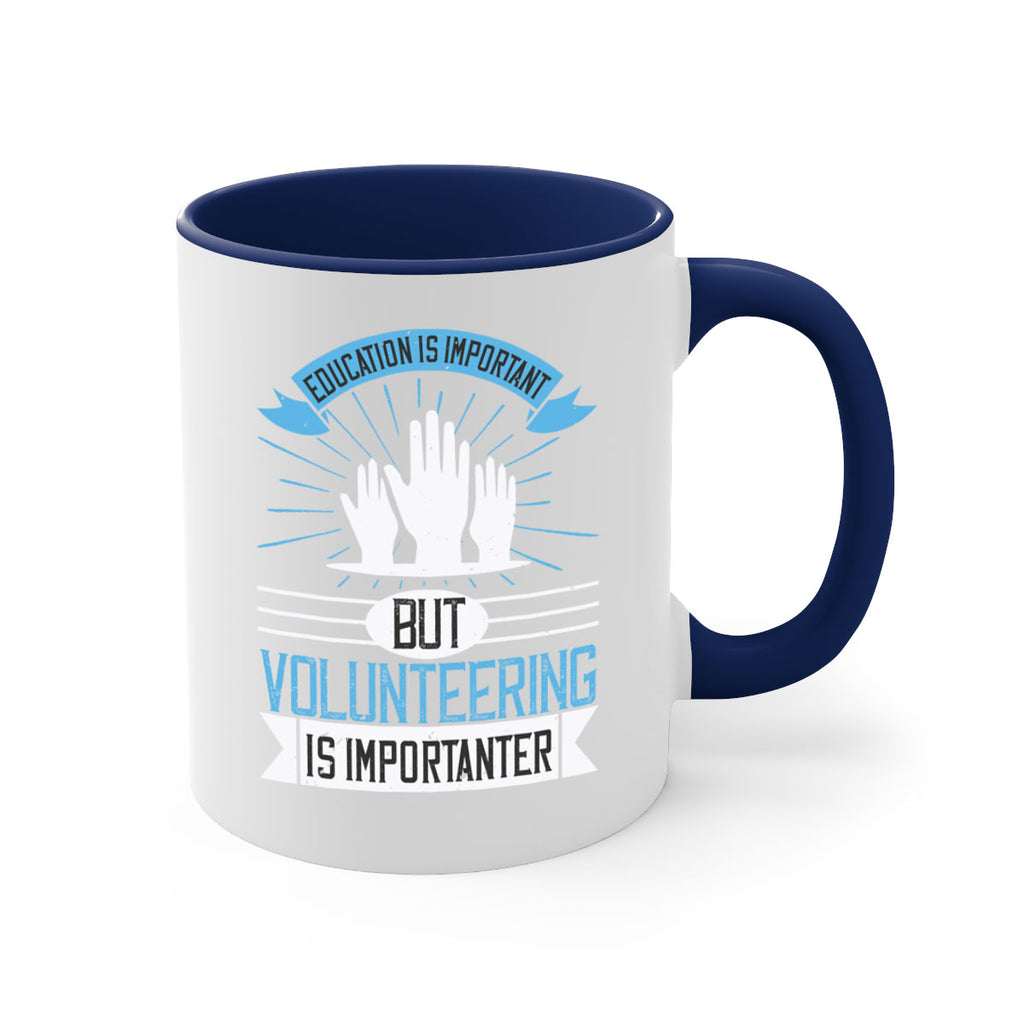 Education Is Important But Volunteering Is Importanter Style 5#-Volunteer-Mug / Coffee Cup