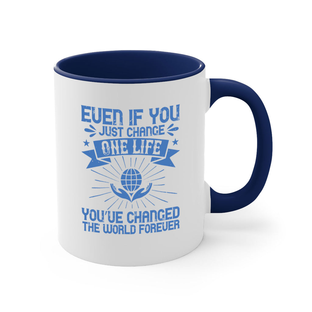 Even if you just change one life you’ve changed the world forever Style 4#-Volunteer-Mug / Coffee Cup
