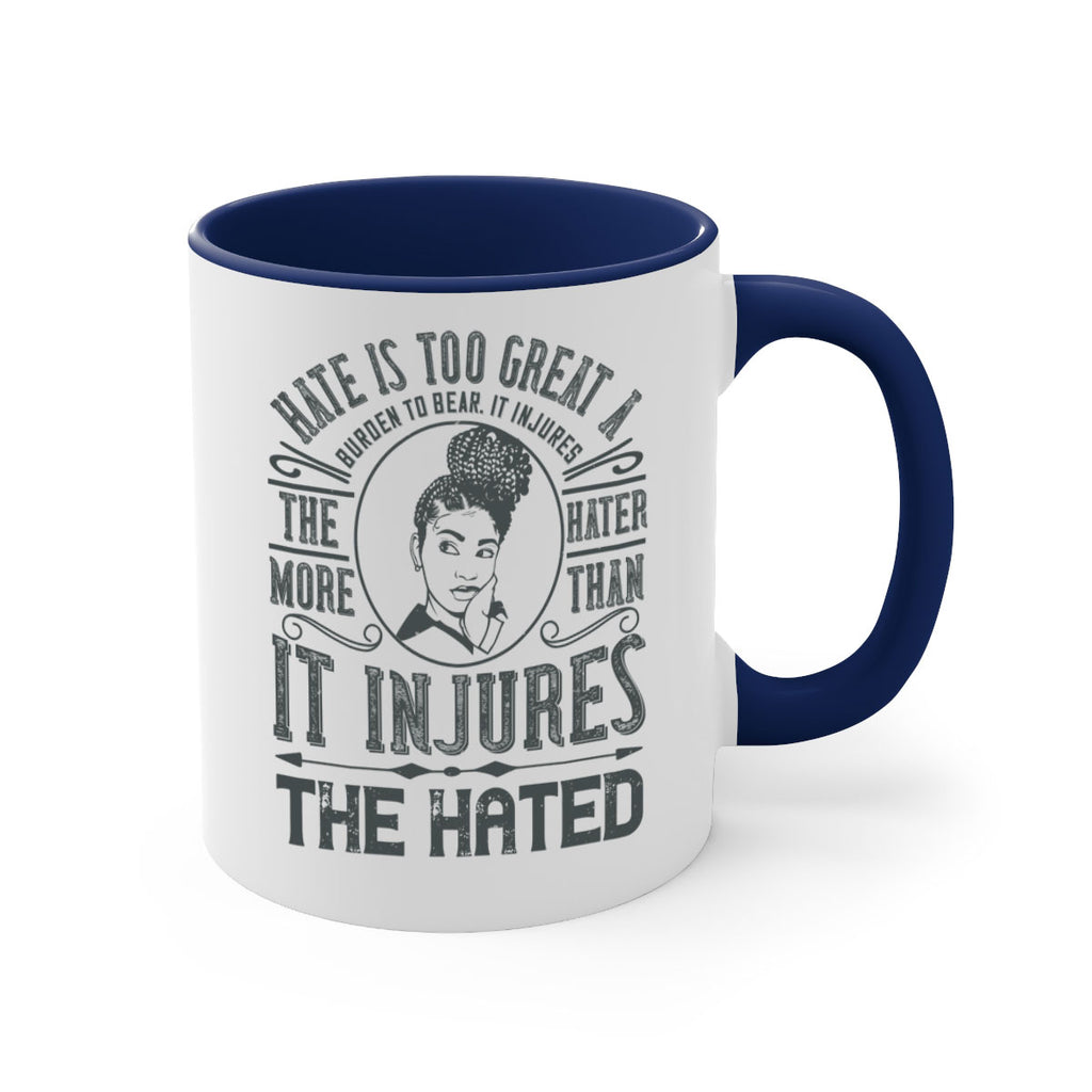 Hate is too great a burden to bear It injures the hater more than it injures the hated Style 17#- Afro - Black-Mug / Coffee Cup