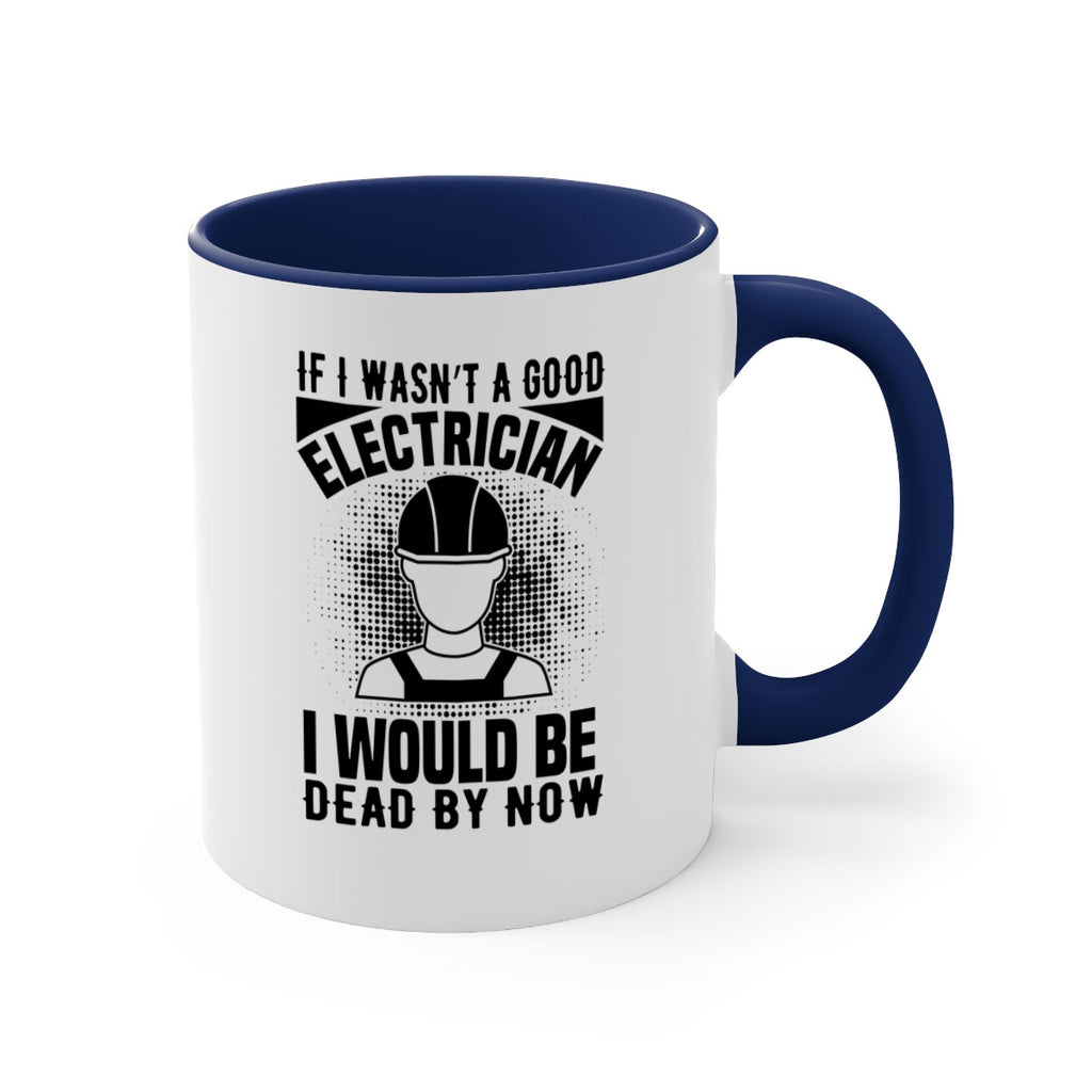 If I wasnt Style 31#- electrician-Mug / Coffee Cup