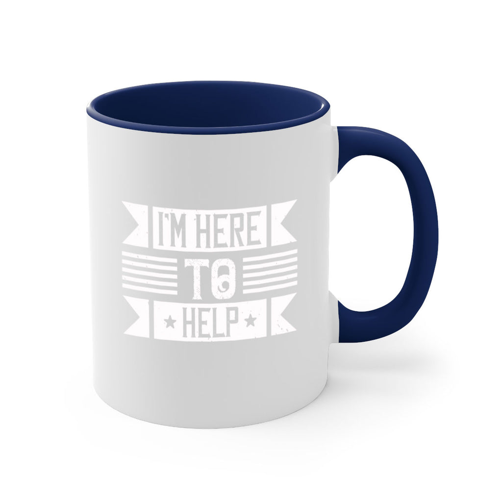 Im Here to Help Style 46#-Volunteer-Mug / Coffee Cup