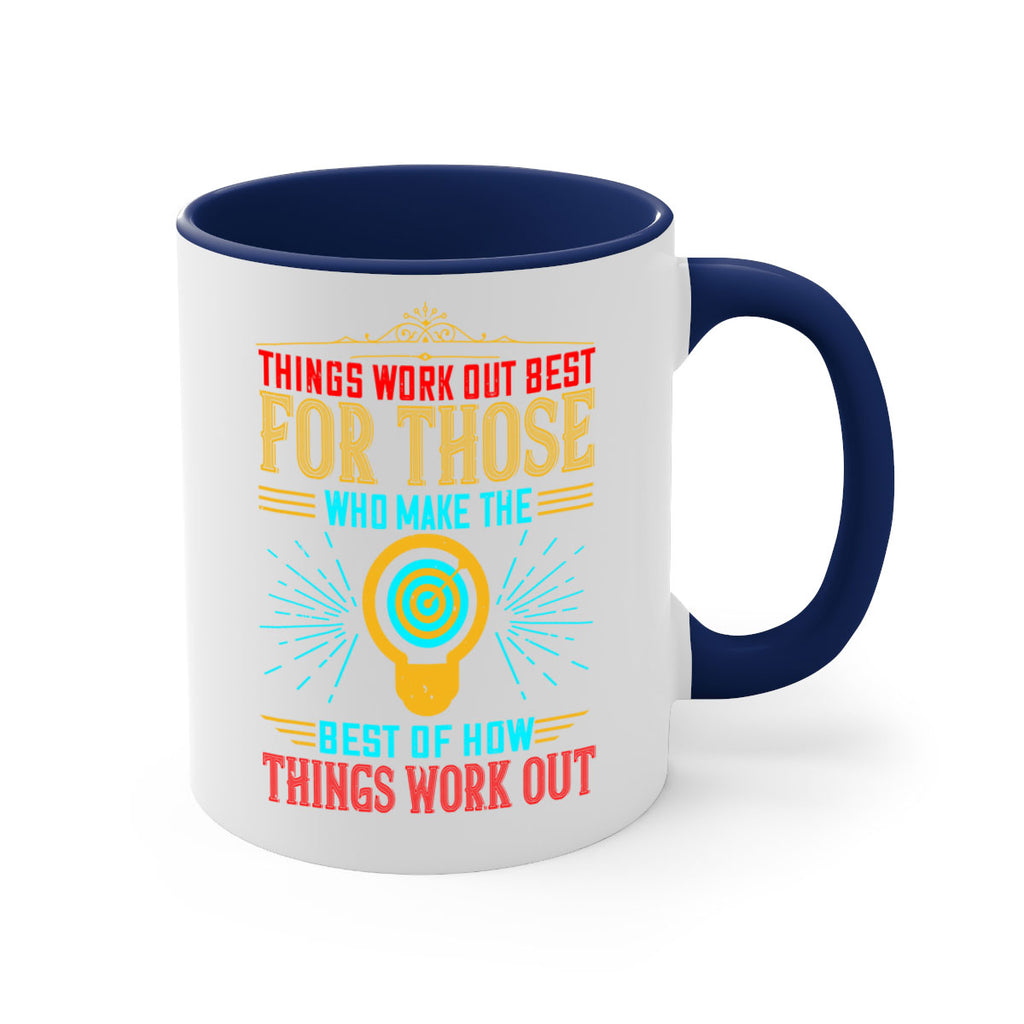 Things work out best for those who make the best of how things work out Style 13#- motivation-Mug / Coffee Cup