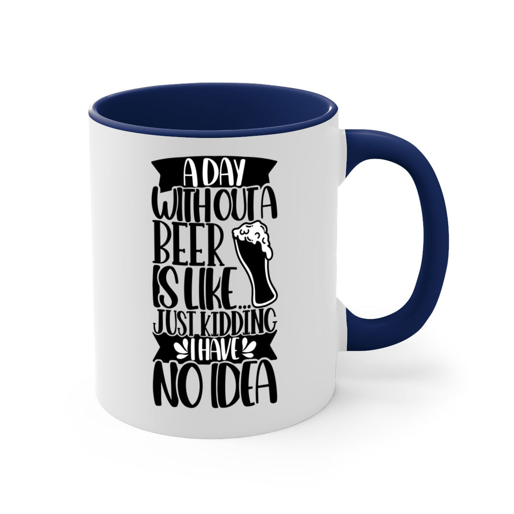 a day without a beer is like 51#- beer-Mug / Coffee Cup