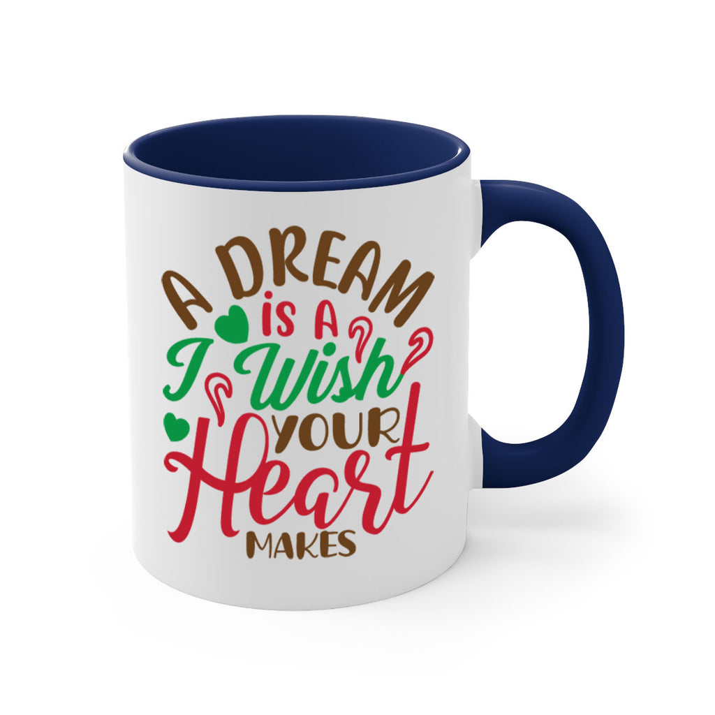 a dream is a i wise your heart makes 308#- christmas-Mug / Coffee Cup