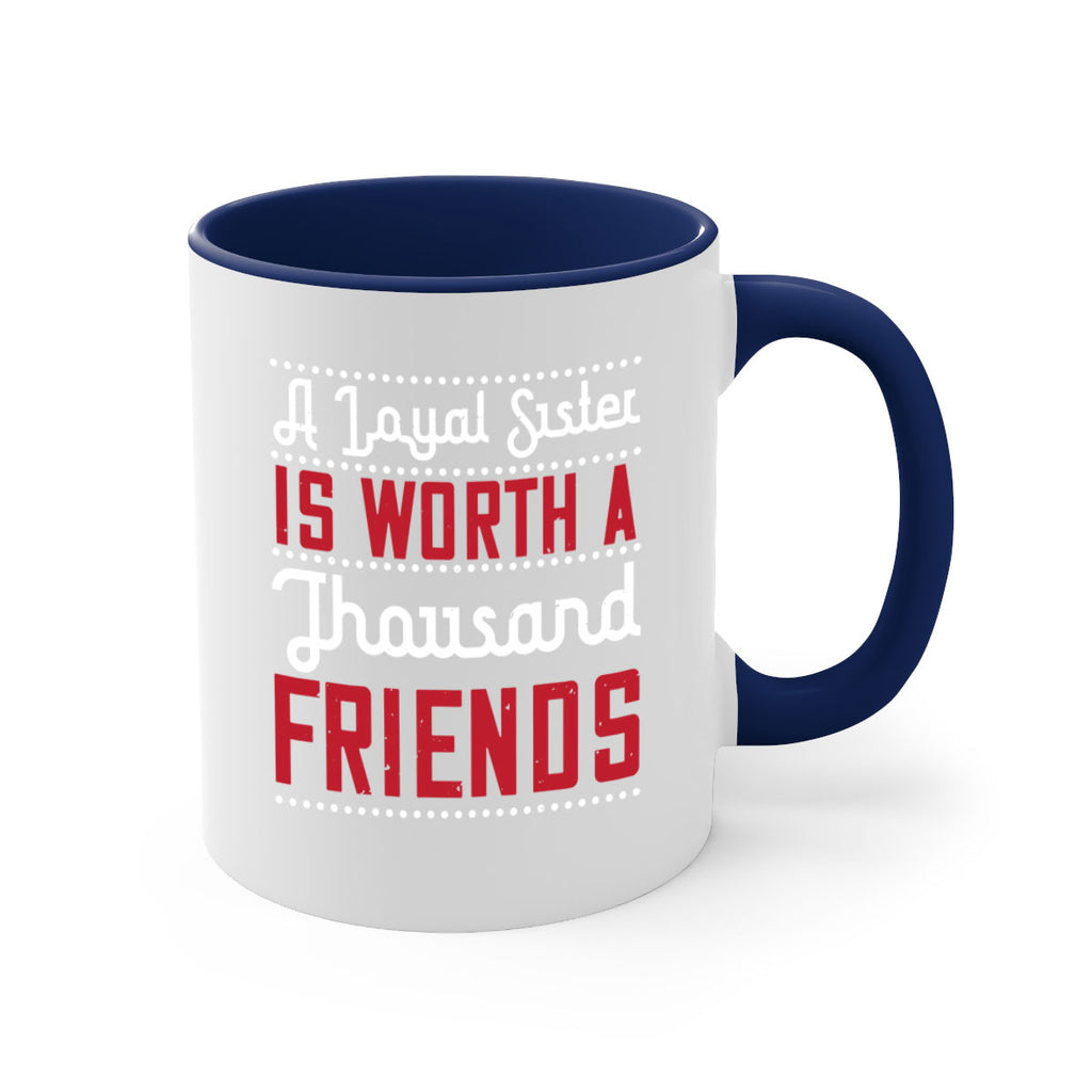 a loyal sister is worth a thousand friends 48#- sister-Mug / Coffee Cup
