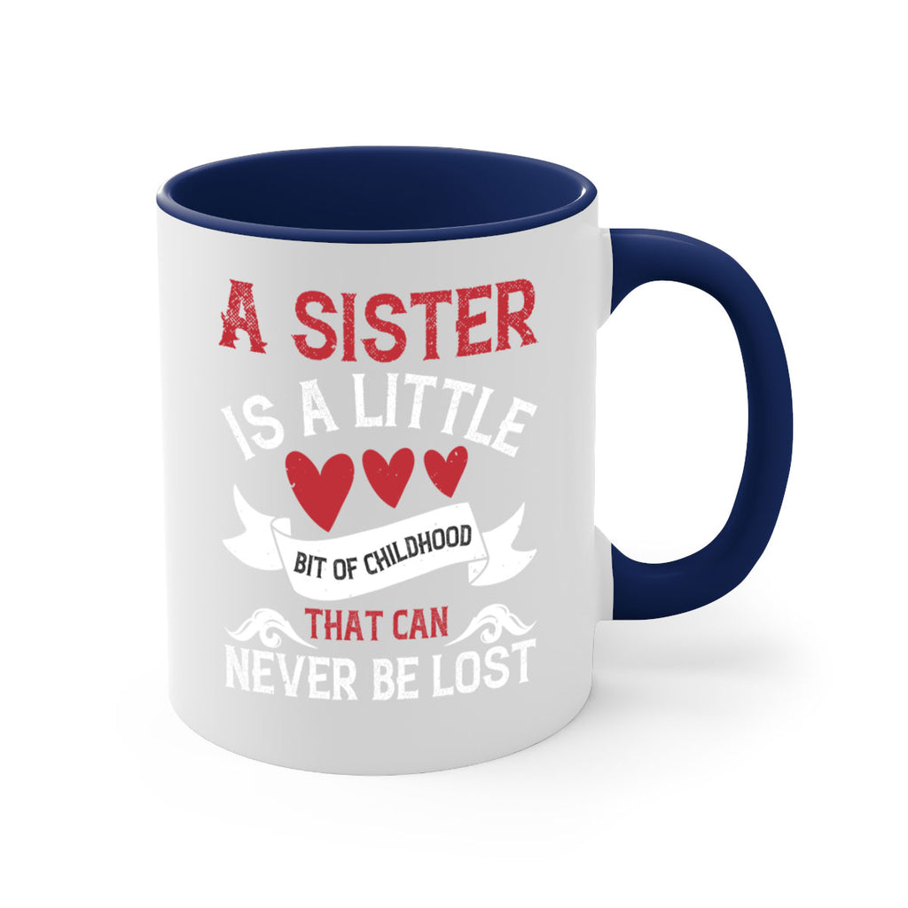 a sister is a little bit of childhood that can never be lost 46#- sister-Mug / Coffee Cup