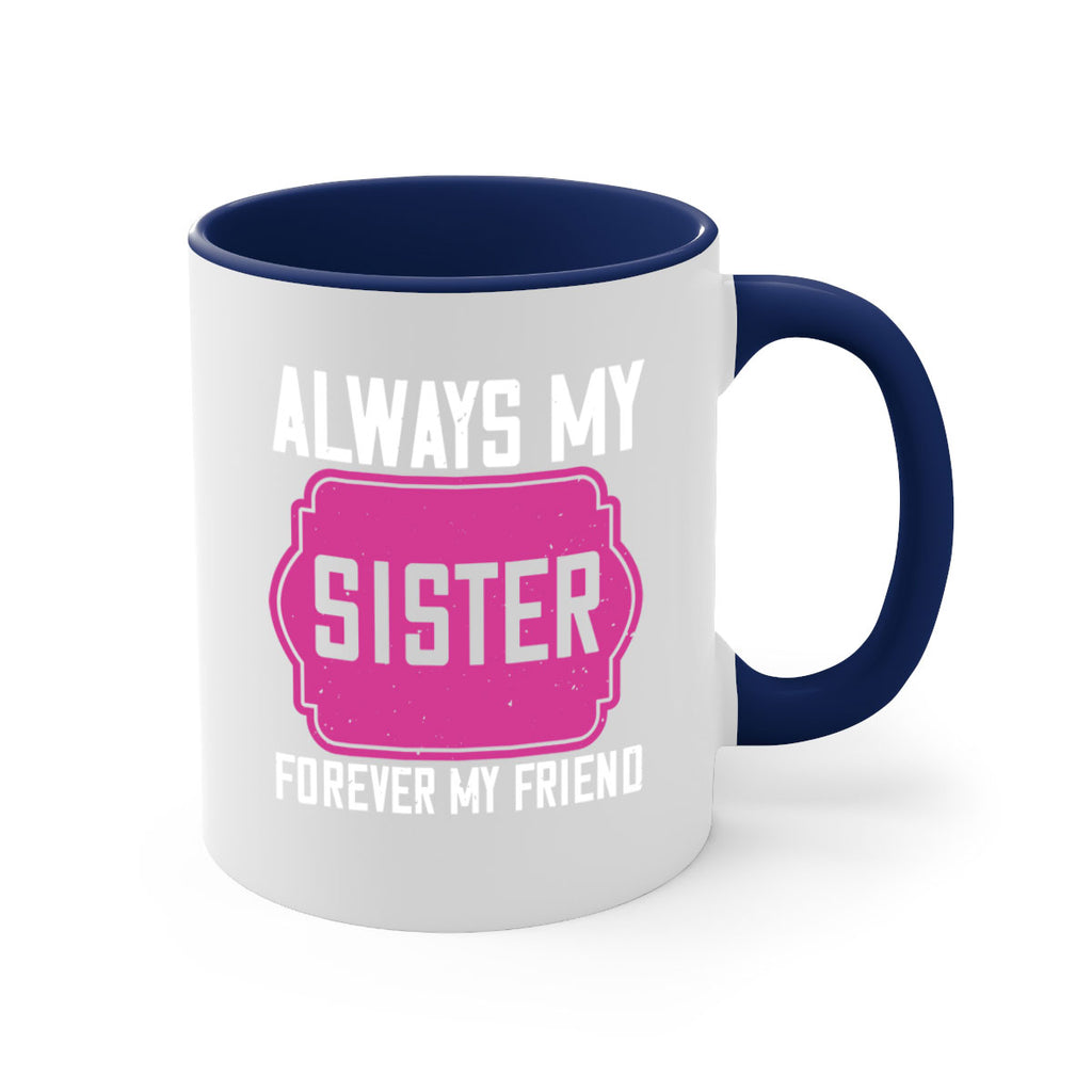 always my sister forever my friend 40#- sister-Mug / Coffee Cup