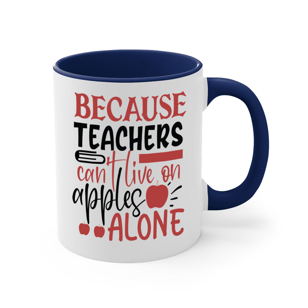 because teachers cant live on apples alone Style 121#- teacher-Mug / Coffee Cup