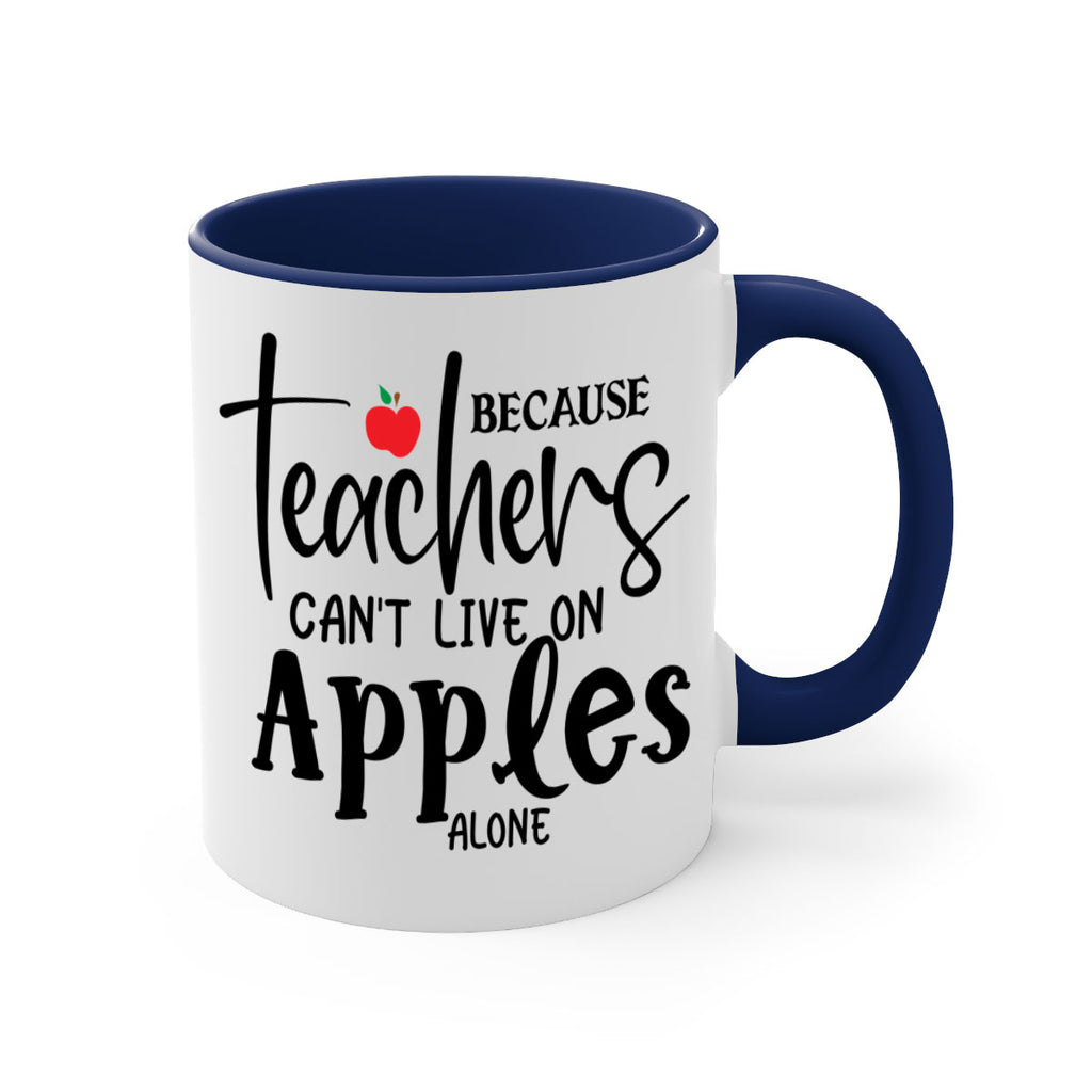 because teachers cant live on apples alone Style 190#- teacher-Mug / Coffee Cup