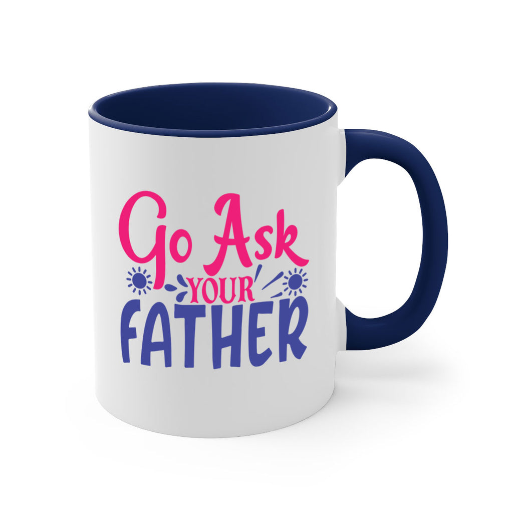 go ask your father 407#- mom-Mug / Coffee Cup
