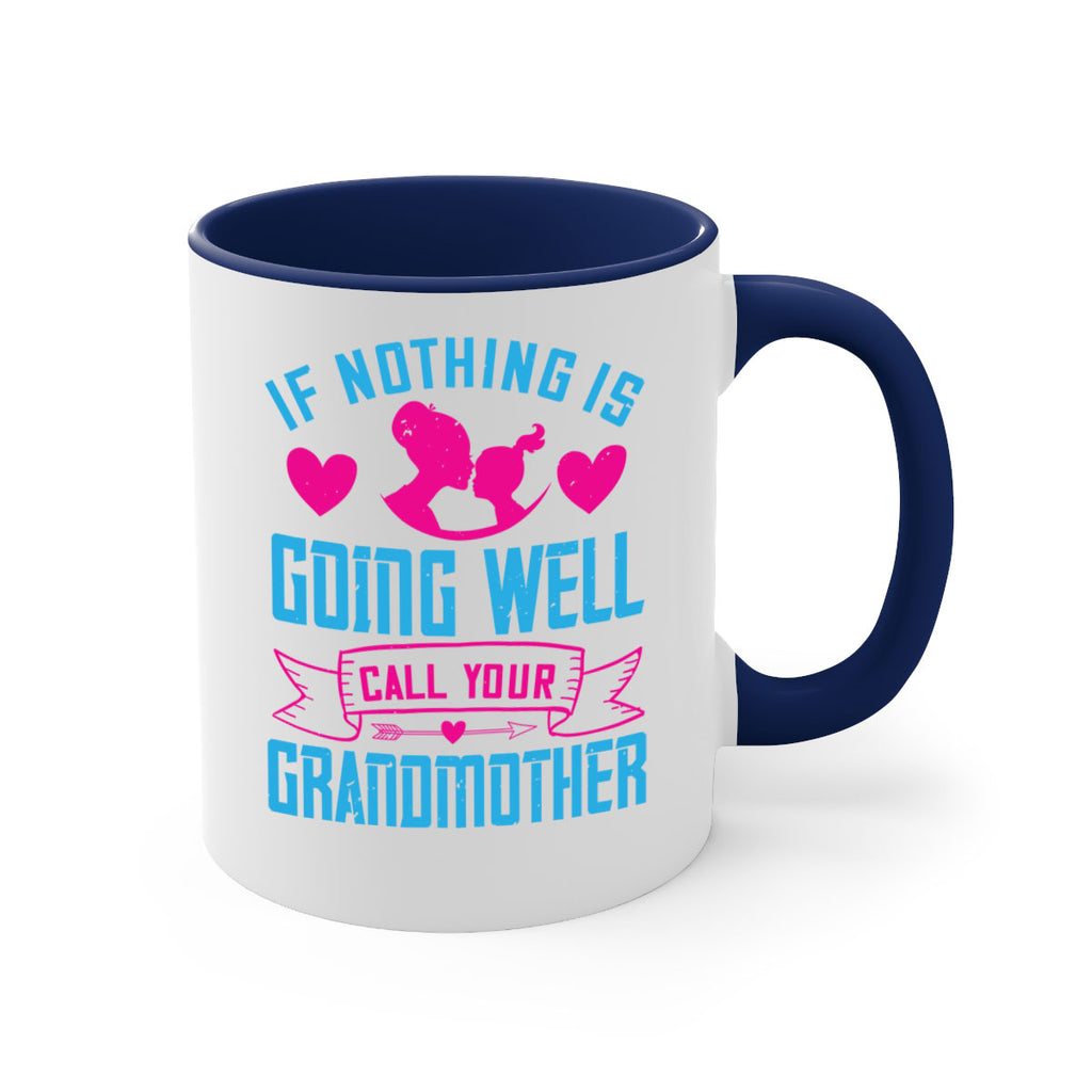 if nothing is going well call your grandmother 144#- mom-Mug / Coffee Cup