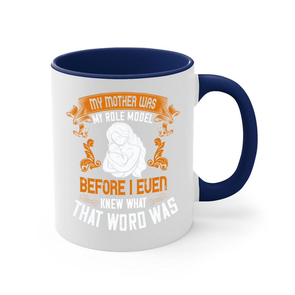 my mother was my role model before i even knew what that word was 83#- mom-Mug / Coffee Cup