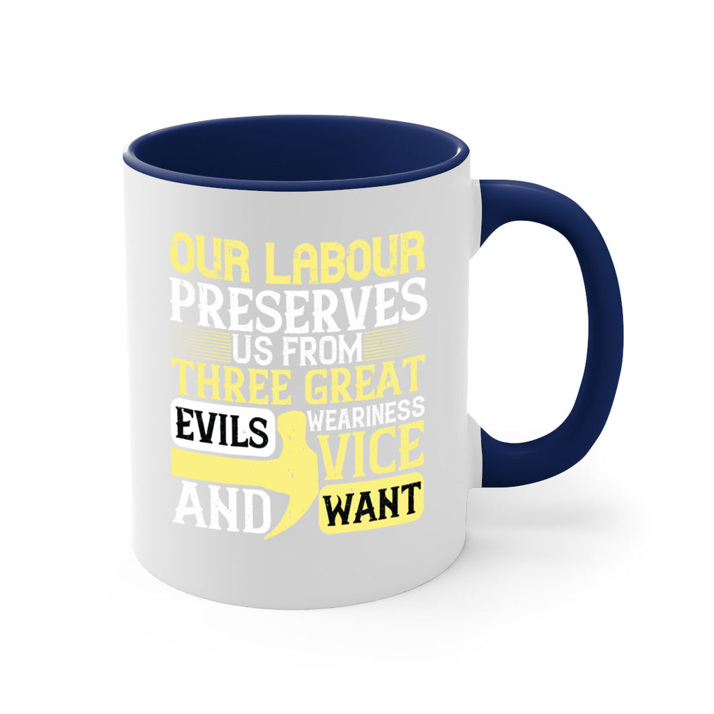 our labour preserves us from three great evils — weariness vice and want 20#- labor day-Mug / Coffee Cup