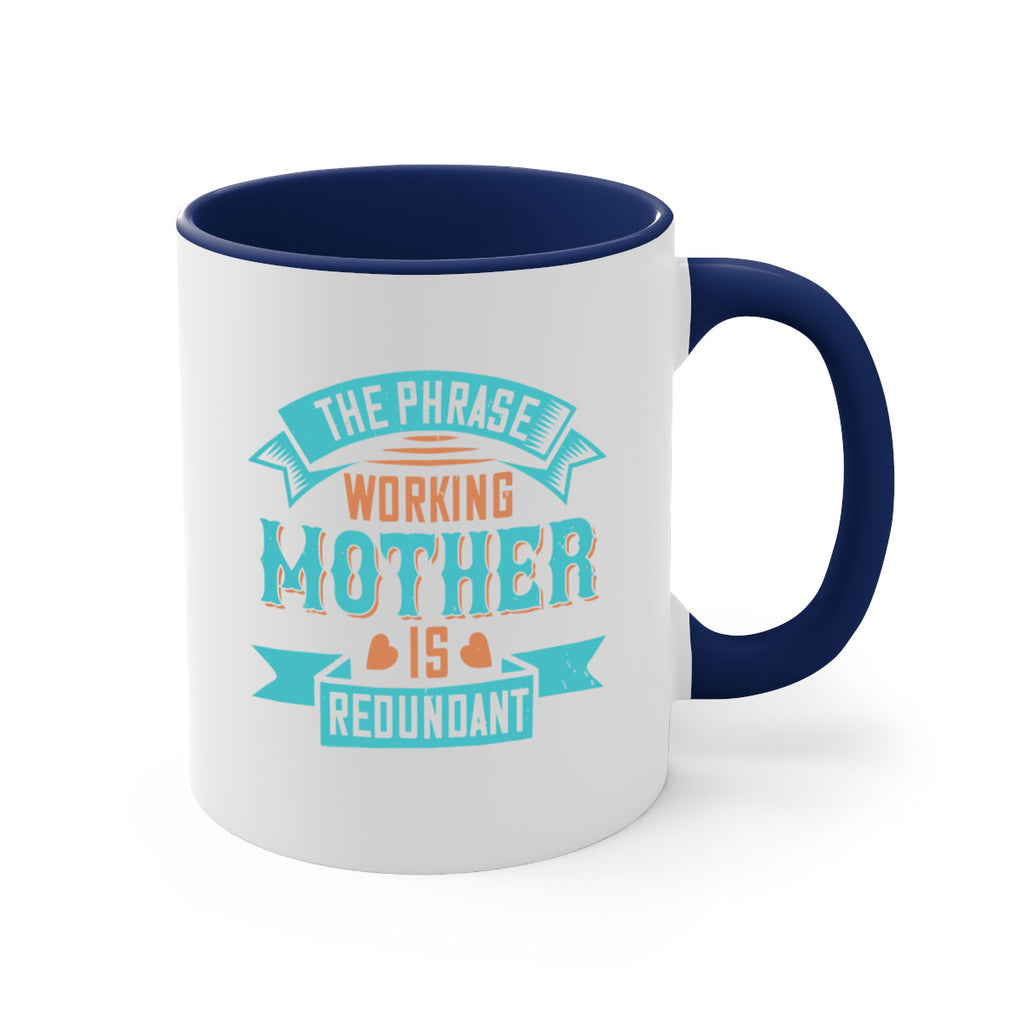 the phrase ’working mother’ is redundant 47#- mom-Mug / Coffee Cup