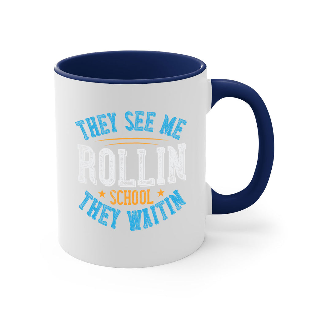 they see me rollin school they waitin Style 12#- bus driver-Mug / Coffee Cup
