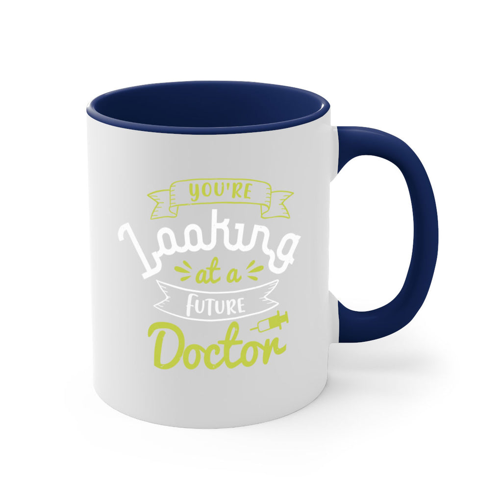 youre looking at a future doctor Style 5#- medical-Mug / Coffee Cup