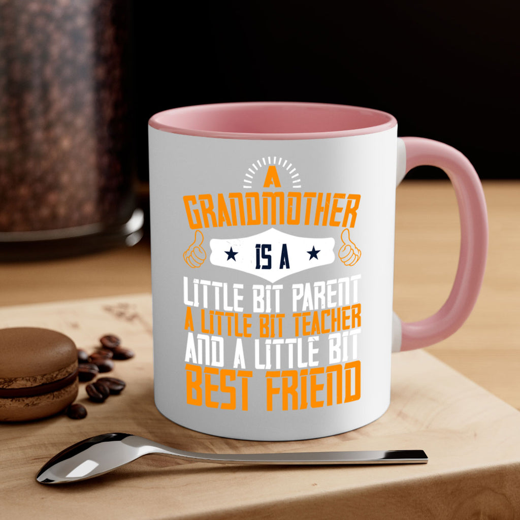 A grandmother is a little bit parent a little bit teacher and a little bit best friend 45#- grandma-Mug / Coffee Cup