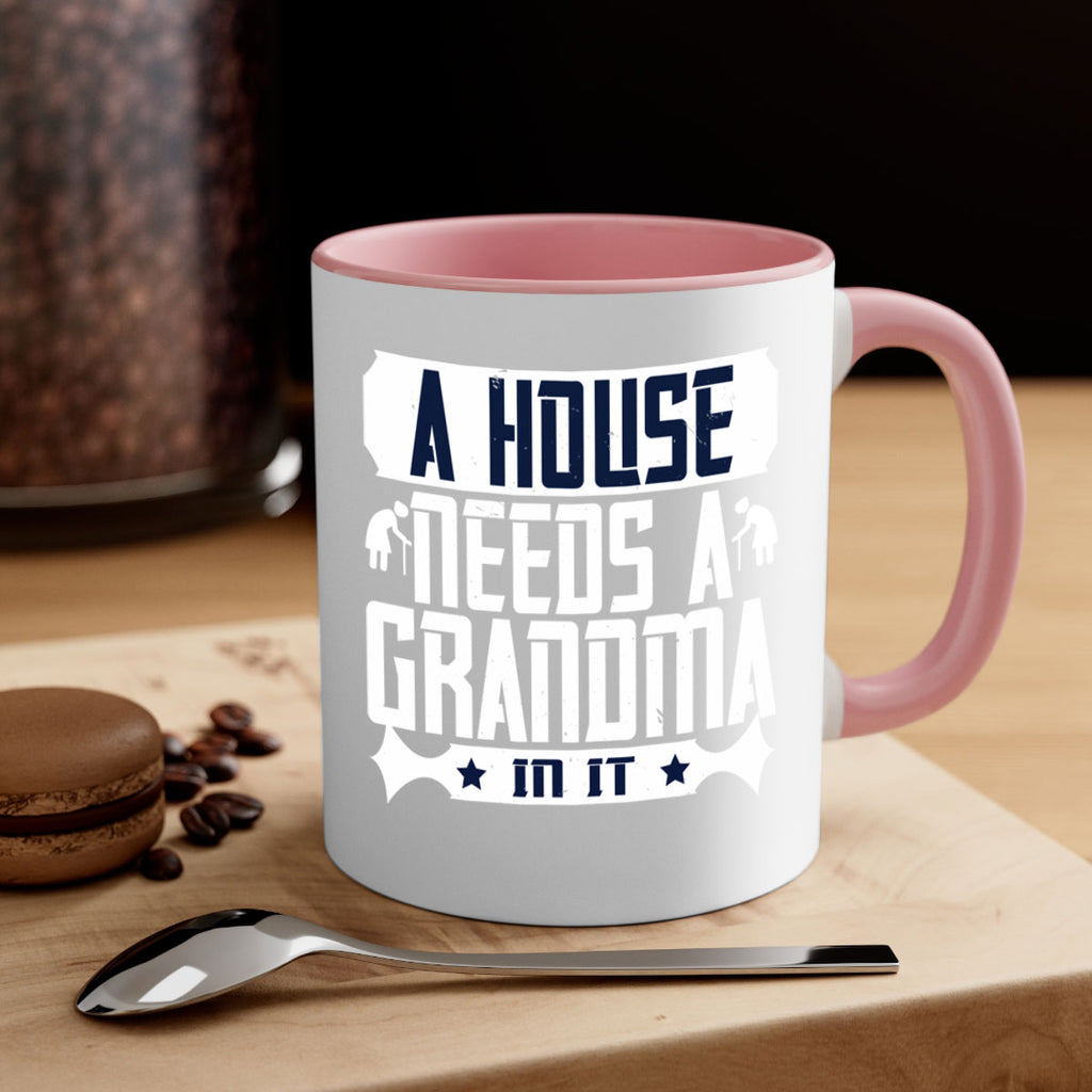 A house needs a grandma in it 94#- grandma-Mug / Coffee Cup
