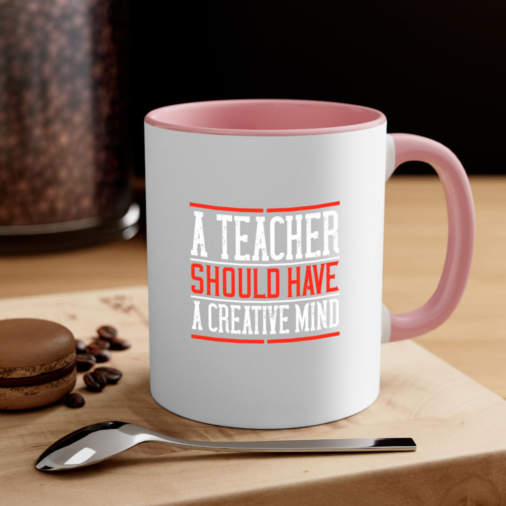 A teacher should have a creative mind Style 109#- teacher-Mug / Coffee Cup