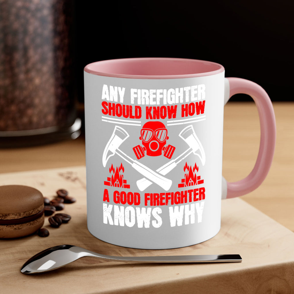 Any firefighter should know how a good firefighter knows why Style 92#- fire fighter-Mug / Coffee Cup