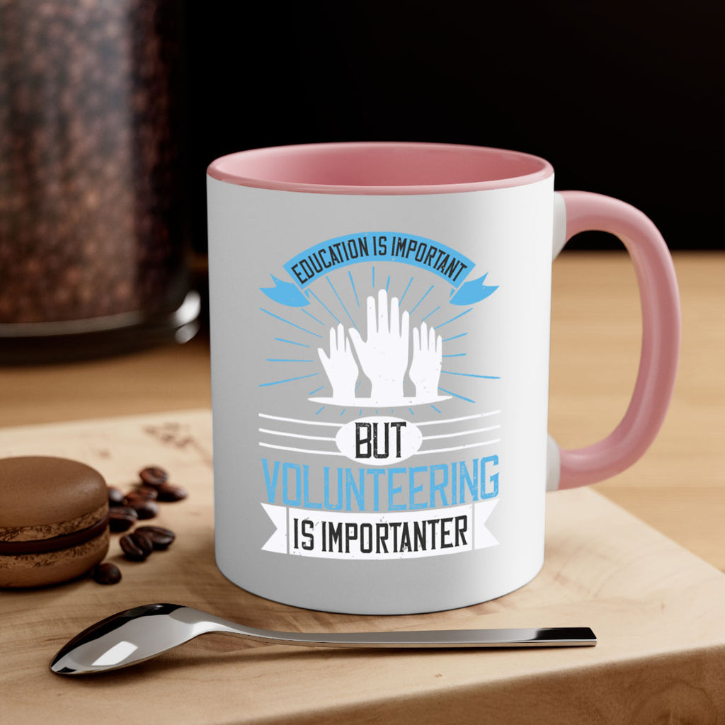 Education Is Important But Volunteering Is Importanter Style 5#-Volunteer-Mug / Coffee Cup