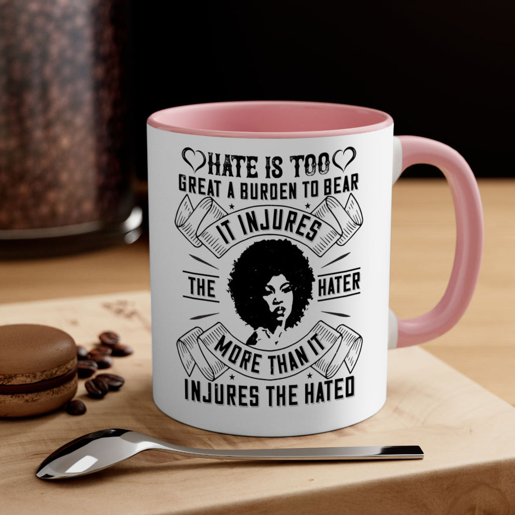 Hate is too great a burden to bear It injures the hater more than it injures the hated Style 33#- Afro - Black-Mug / Coffee Cup