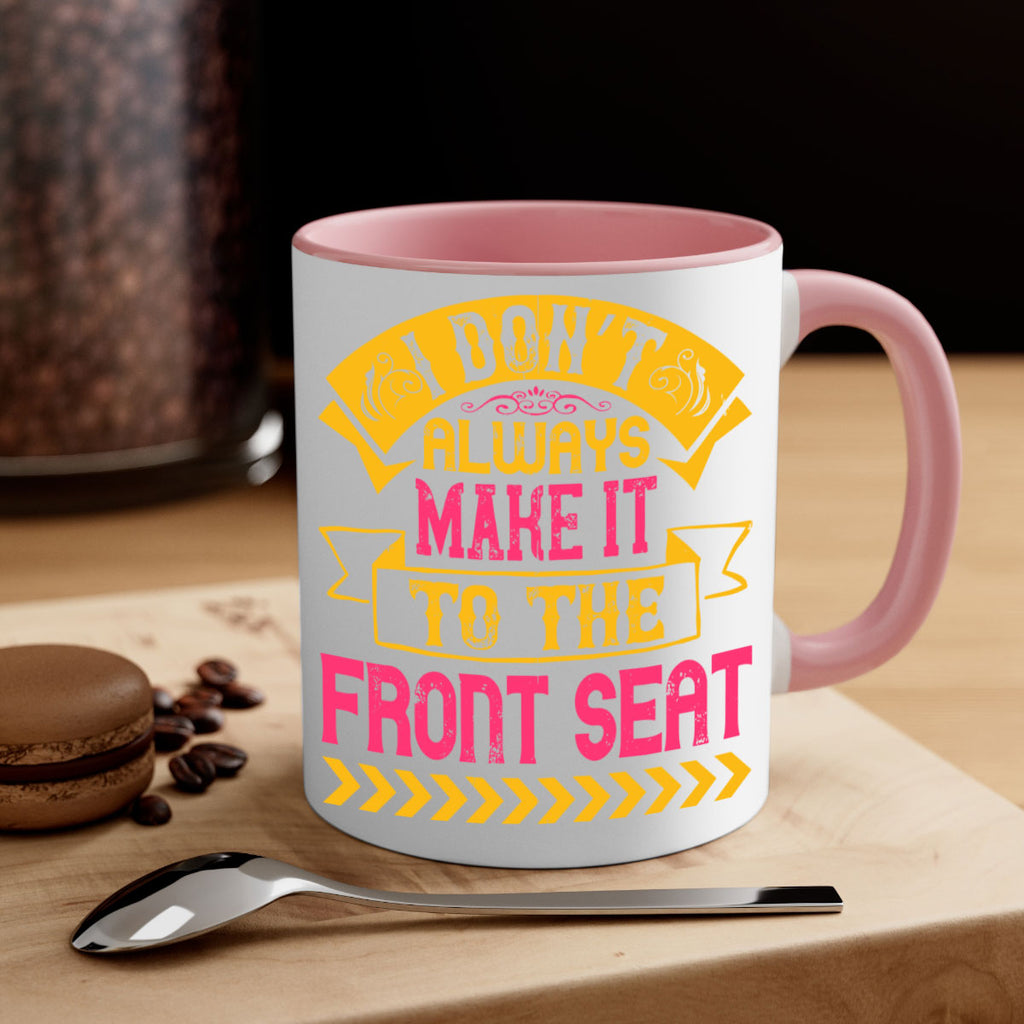 I Don’t Always Make It To The Front Seat Style 43#- Dog-Mug / Coffee Cup