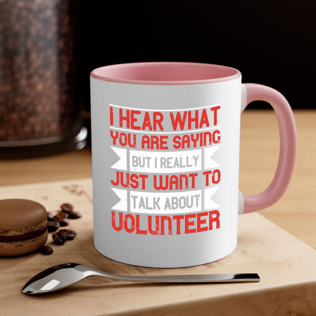 I hear what you are saying but I really just want to talk about volunteer Style 1#-Volunteer-Mug / Coffee Cup