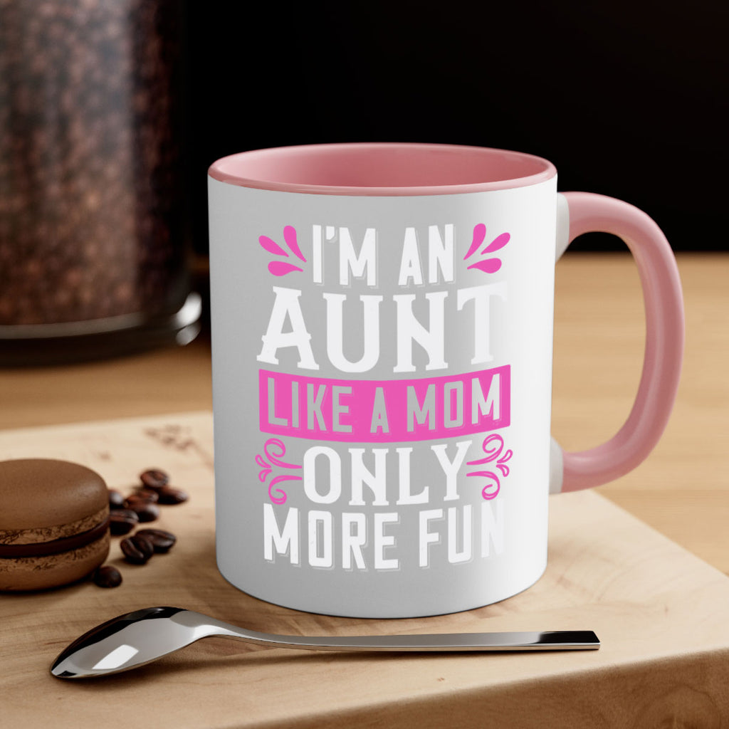 I’m an Aunt like a mom only more fun Style 42#- aunt-Mug / Coffee Cup