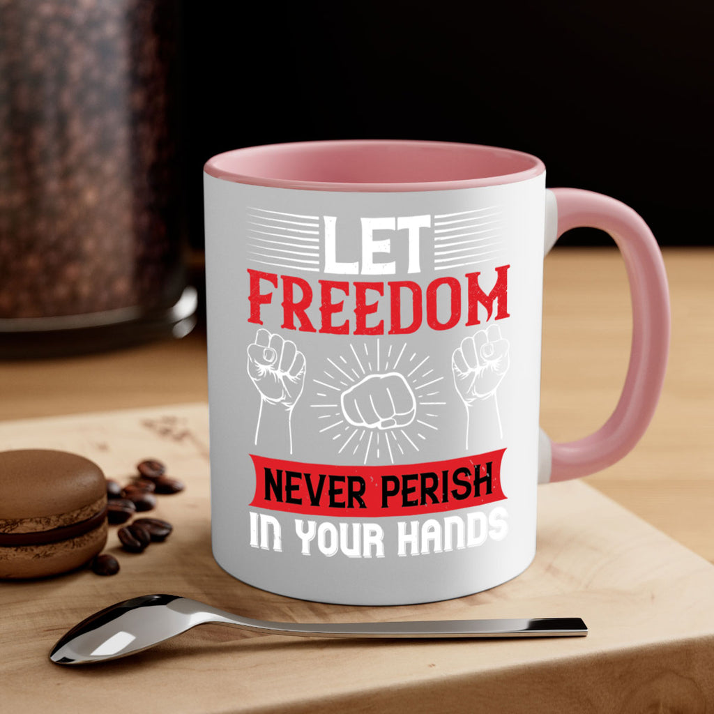 Let freedom never perish in your hands Style 124#- 4th Of July-Mug / Coffee Cup