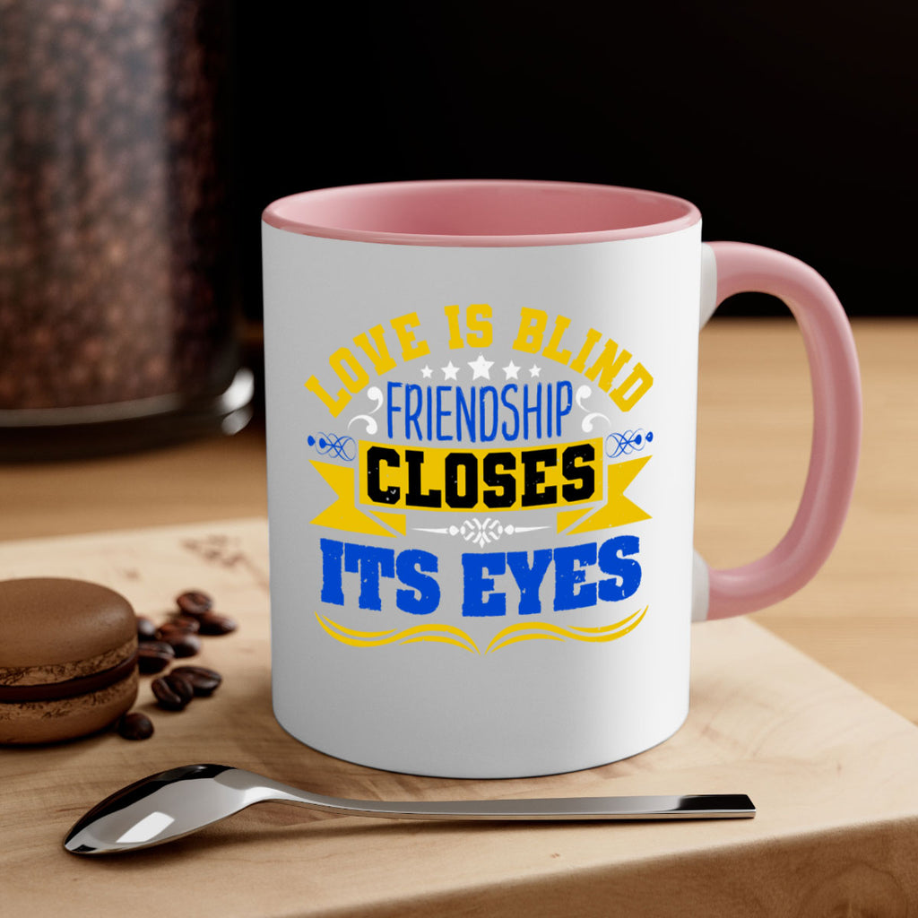 Love is blind friendship closes its eyes Style 86#- best friend-Mug / Coffee Cup