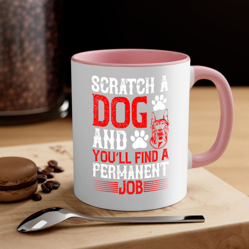 Scratch a dog and you’ll find a permanent job Style 170#- Dog-Mug / Coffee Cup