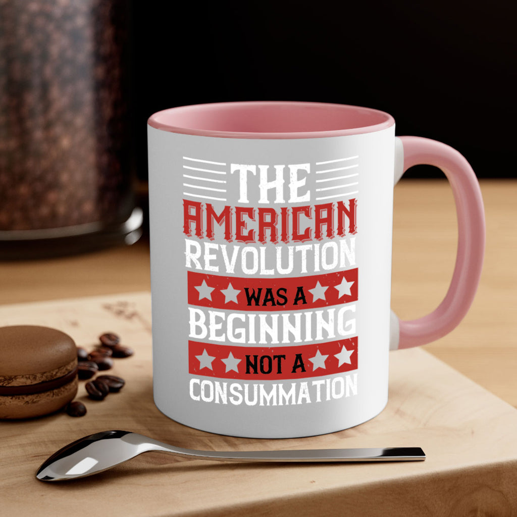 The American Revolution was a beginning not a consummation Style 191#- 4th Of July-Mug / Coffee Cup