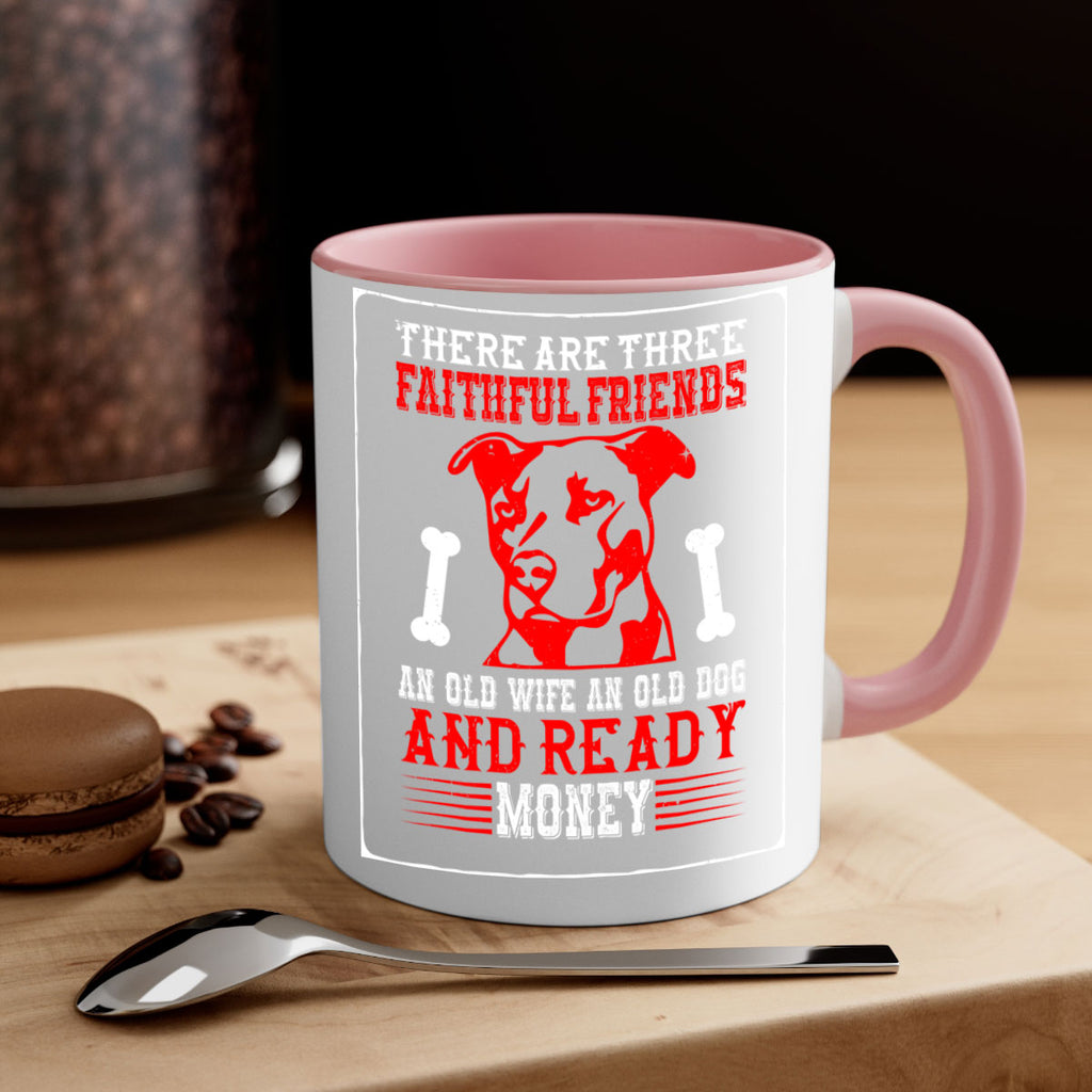 There are three faithful friends an old wife an old dog and ready money Style 146#- Dog-Mug / Coffee Cup
