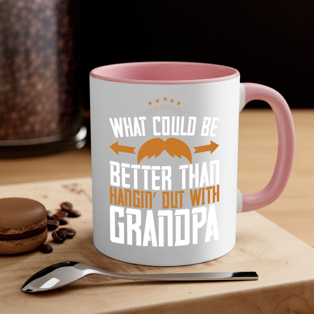 What could be better than hangin’ out with grandpa 59#- grandpa-Mug / Coffee Cup