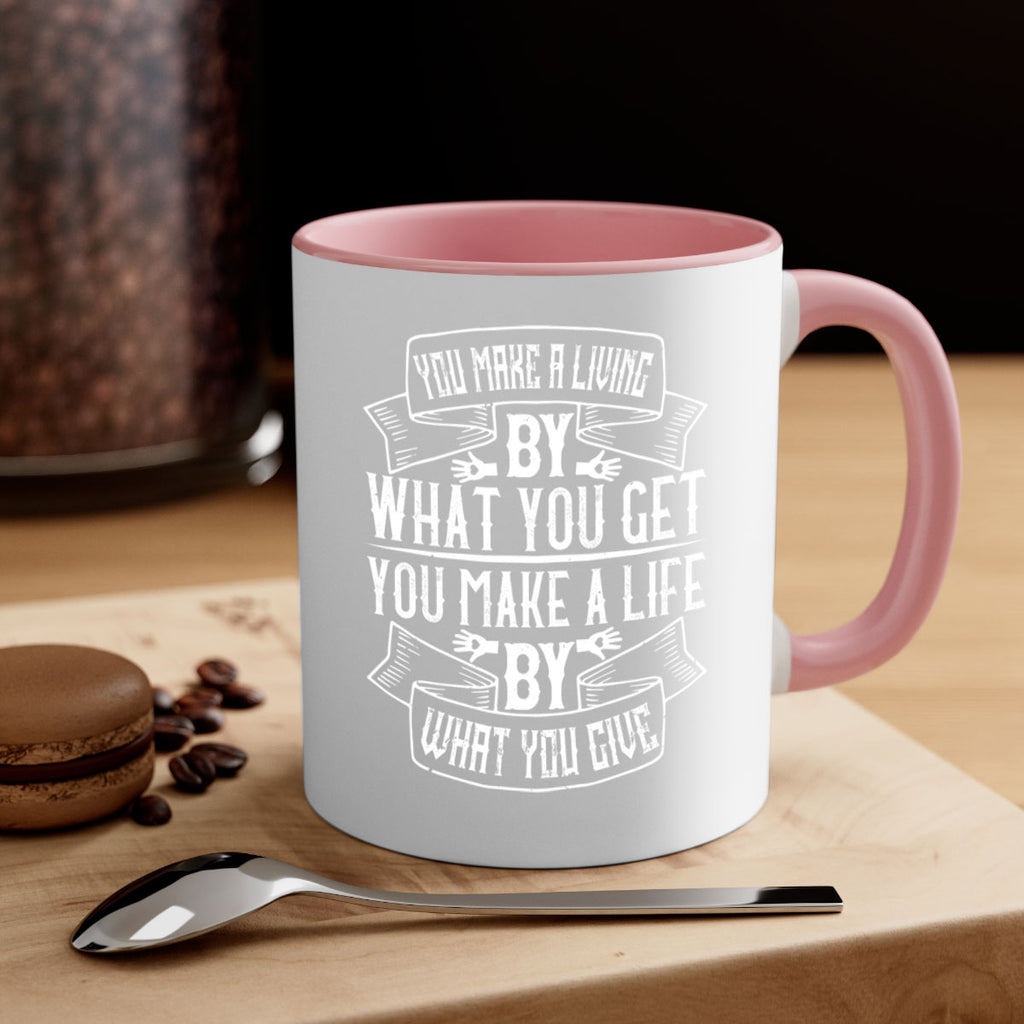 You make a living by what you get You make a life by what you give Style 6#-Volunteer-Mug / Coffee Cup