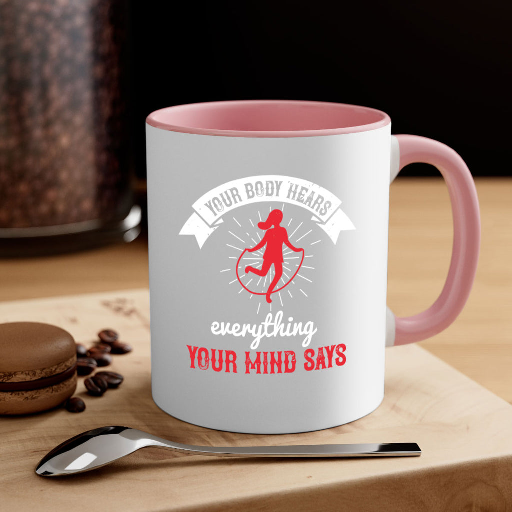 Your body hears everything your mind says Style 5#- World Health-Mug / Coffee Cup