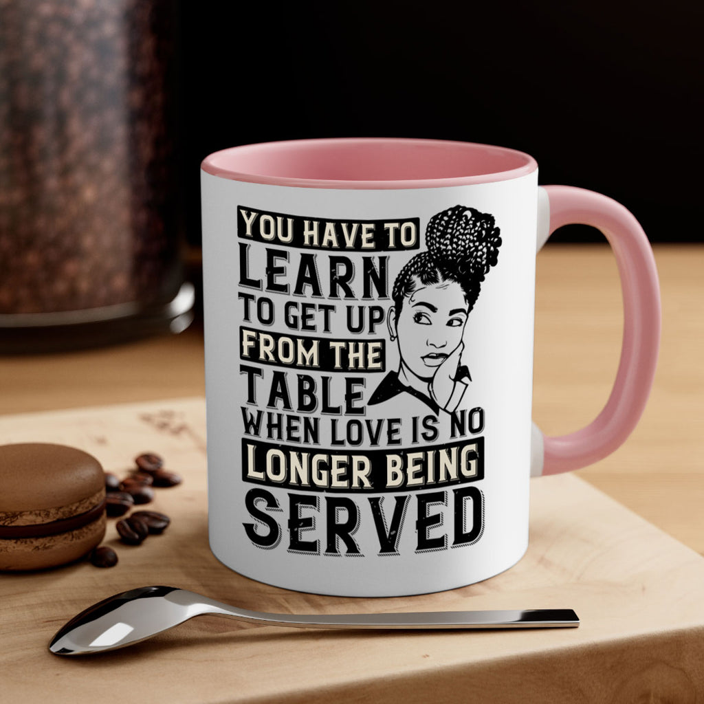 Youve got to learn to leave the table when loves no longer being served Style 46#- Afro - Black-Mug / Coffee Cup