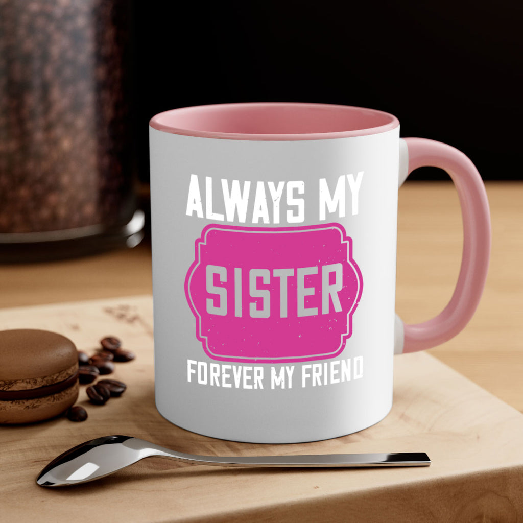 always my sister forever my friend 40#- sister-Mug / Coffee Cup