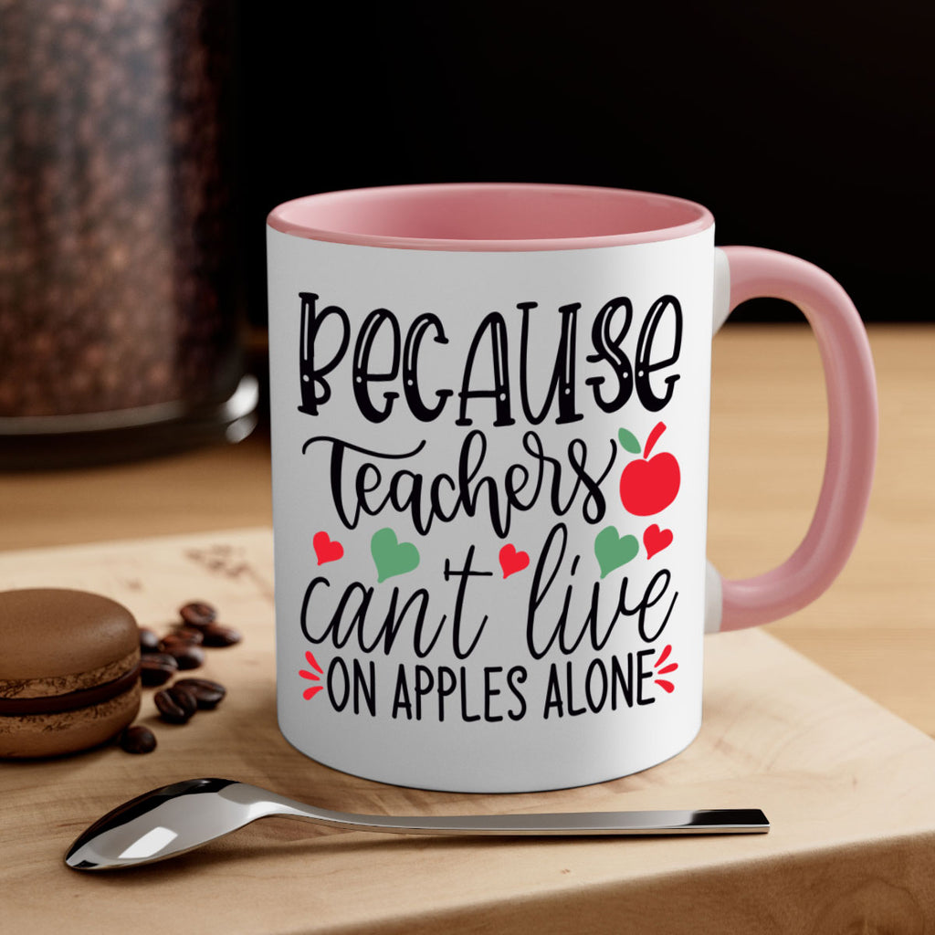 because teachers cant live on apples alone Style 120#- teacher-Mug / Coffee Cup