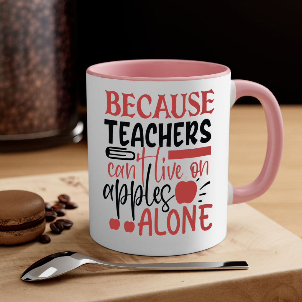 because teachers cant live on apples alone Style 191#- teacher-Mug / Coffee Cup