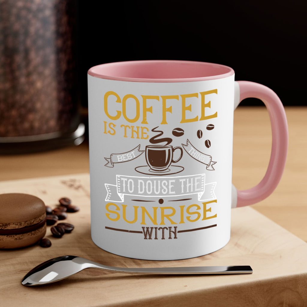 coffee is the best thing to douse the sunrise with 280#- coffee-Mug / Coffee Cup