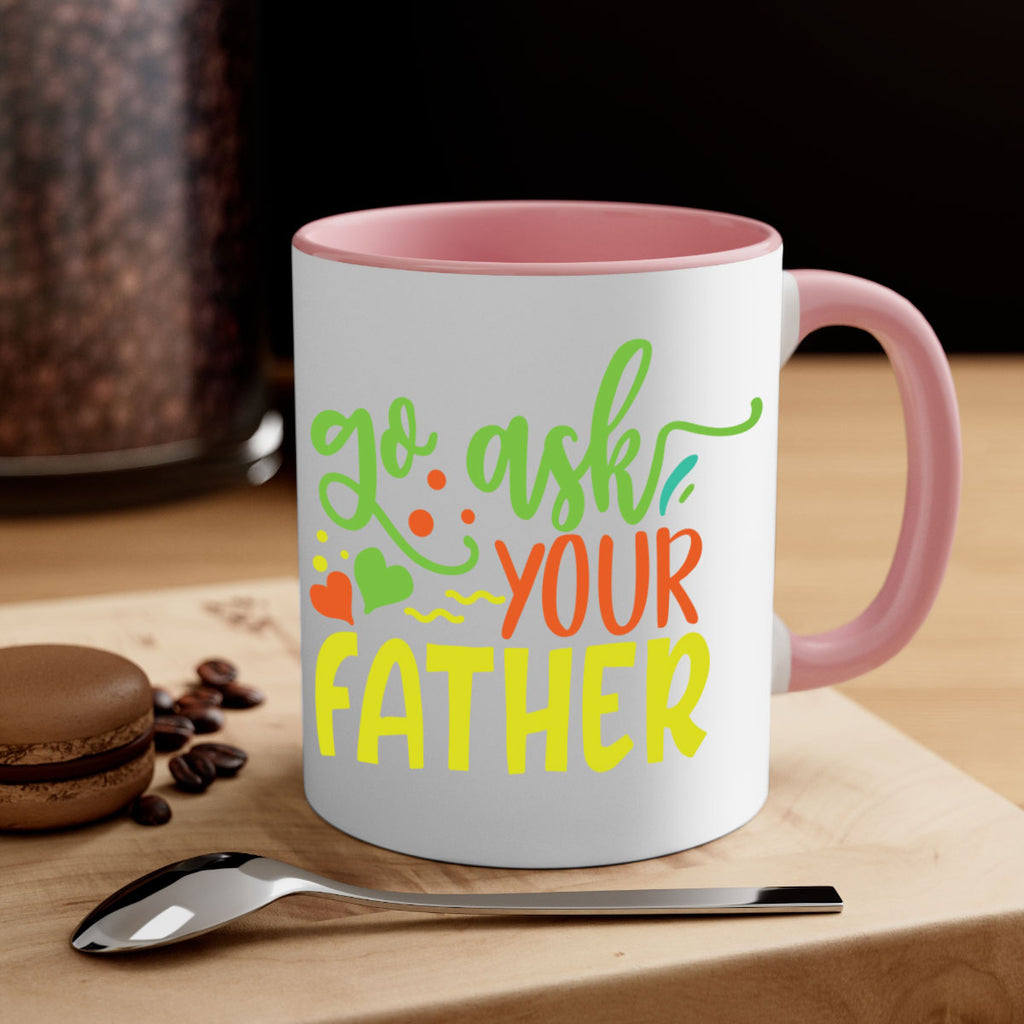 go ask your father 406#- mom-Mug / Coffee Cup