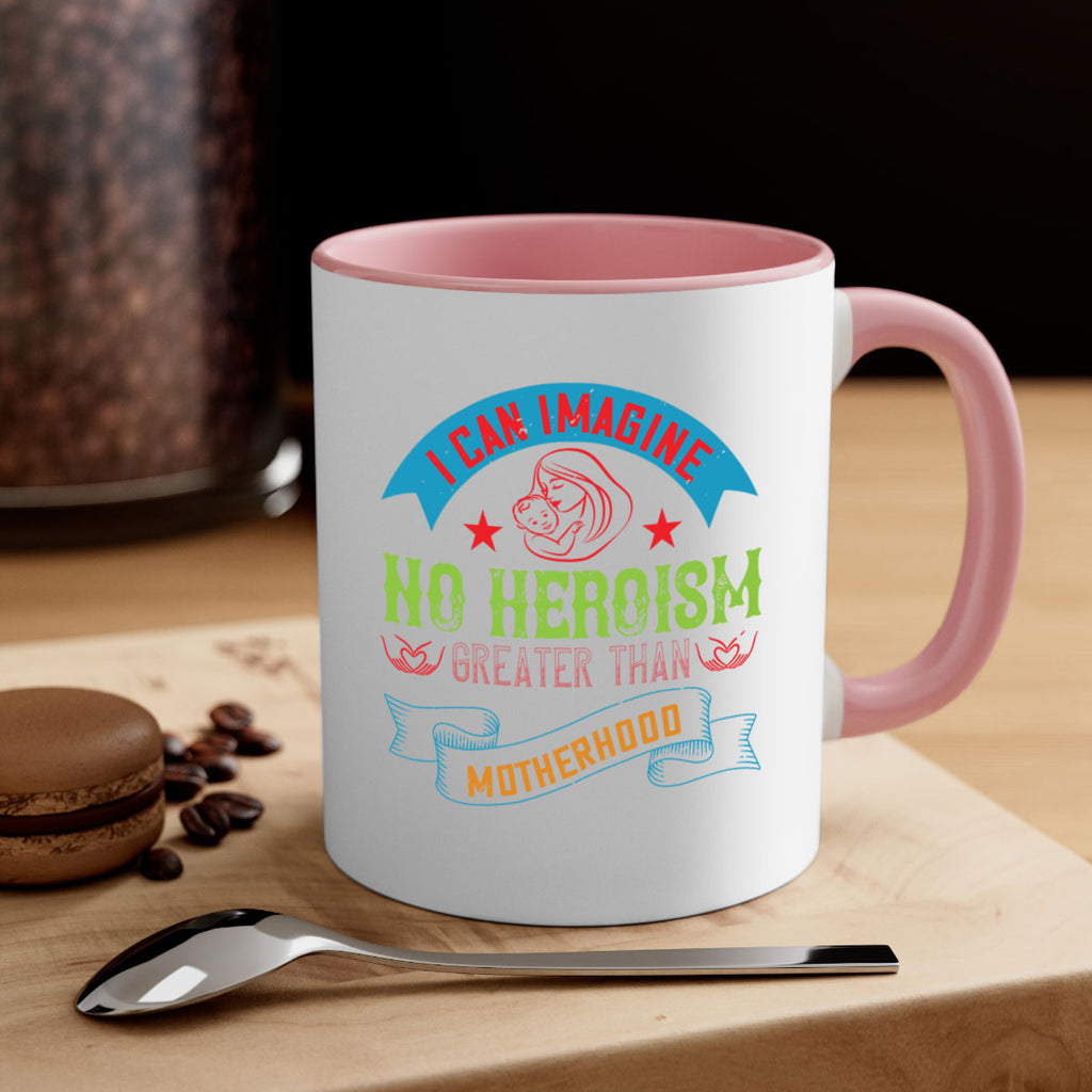 i can imagine no heroism greater than motherhood 162#- mom-Mug / Coffee Cup